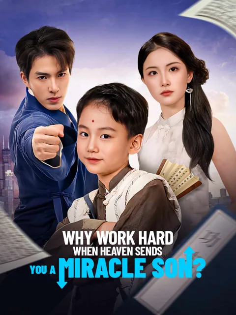 Why Work Hard When Heaven Sends You a Miracle Son? cover image — watch all 63 episodes free in HD