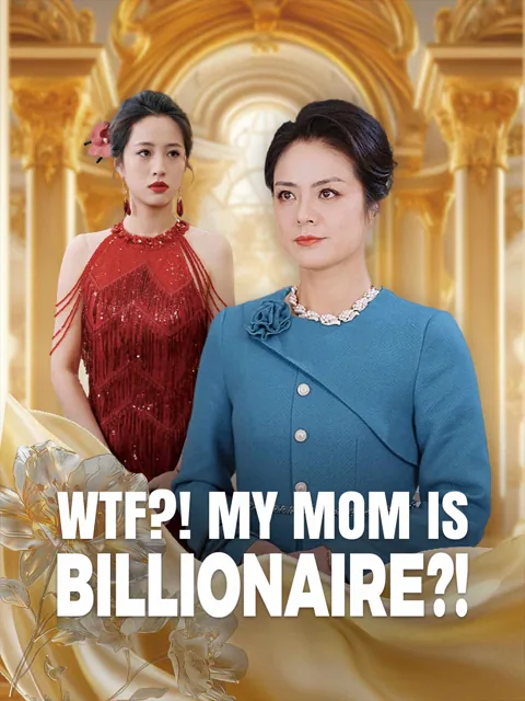 WTF?! My Mom is Billionaire?! cover image — watch all 101 episodes free in HD
