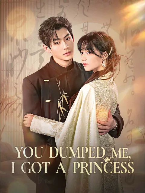 You Dumped Me, I Got a Princess cover image — watch all 73 episodes free in HD