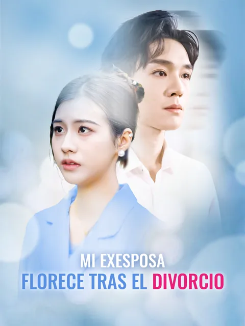 Mi Exesposa Florece tras el Divorcio portada — ver los 89 episodios gratis en HD