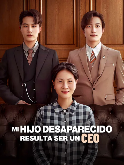 Mi Hijo Desaparecido Resulta Ser un CEO portada — ver los 72 episodios gratis en HD