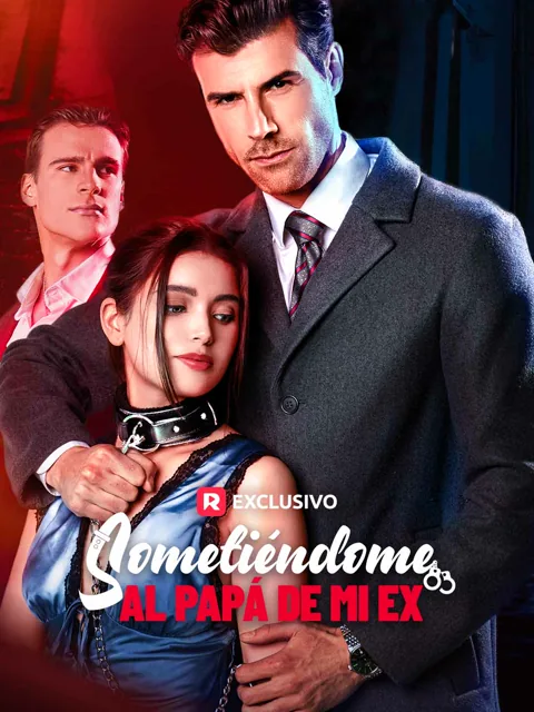 Sometiéndome al Papá de Mi Ex portada — ver los 56 episodios gratis en HD