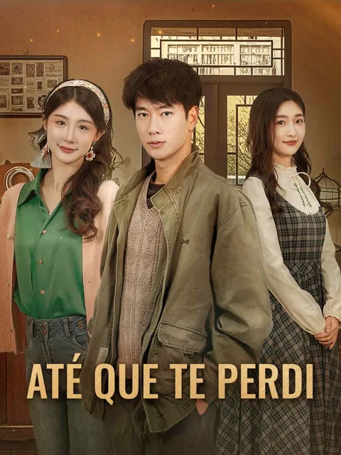 Até Que Te Perdi capa — assistir aos 40 episódios grátis em HD
