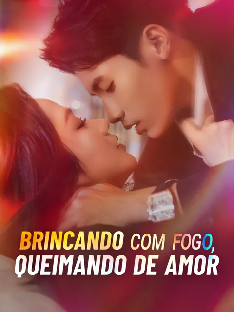 Brincando com fogo, queimando de amor capa — assistir aos 70 episódios grátis em HD