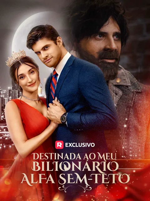 Destinada ao Meu Bilionário Alfa Sem-teto capa — assistir aos 63 episódios grátis em HD