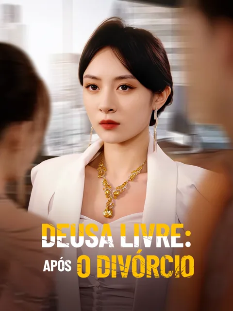 Deusa Livre: Após o Divórcio capa — assistir aos 61 episódios grátis em HD