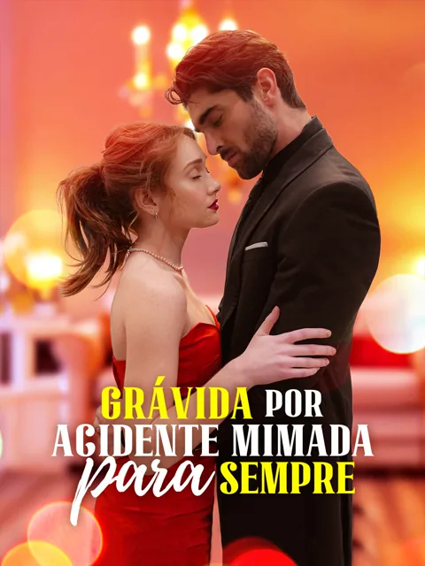 Grávida por Acidente, Mimada para Sempre capa — assistir aos 70 episódios grátis em HD
