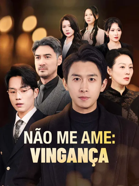Não Me Ame: Vingança capa — assistir aos 80 episódios grátis em HD