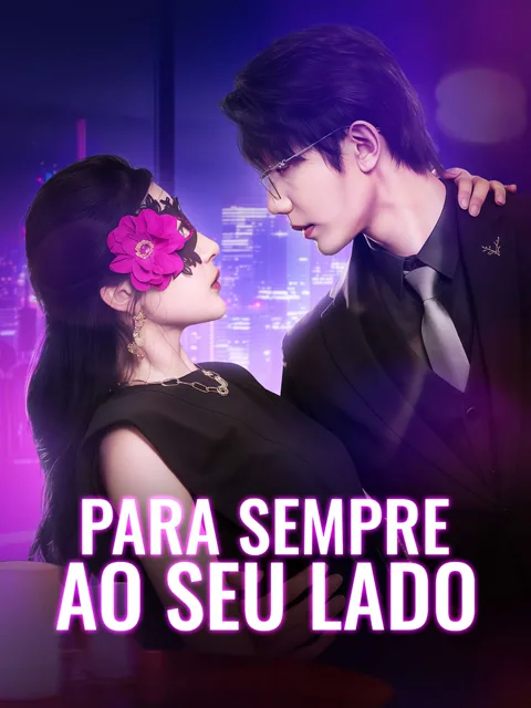 Para Sempre ao Seu Lado capa — assistir aos 77 episódios grátis em HD