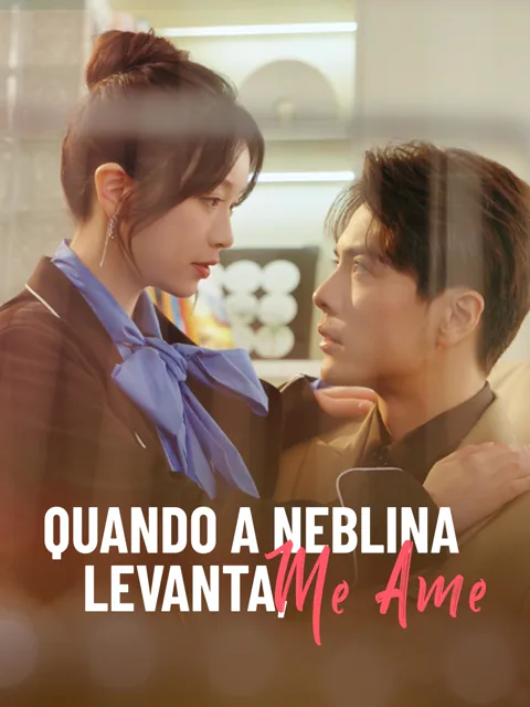 Quando a Neblina Levanta, Me Ame capa — assistir aos 80 episódios grátis em HD
