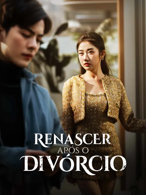 Renascer após o Divórcio capa — assistir aos 100 episódios grátis em HD