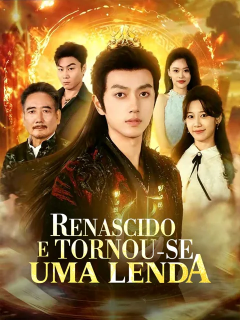 Renascido e Tornou-se uma Lenda capa — assistir aos 81 episódios grátis em HD