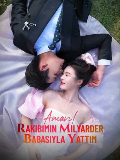 Aman! Rakibimin Milyarder Babasıyla Yattım dizisi kapak görseli — 74 bölüm full HD Türkçe izle
