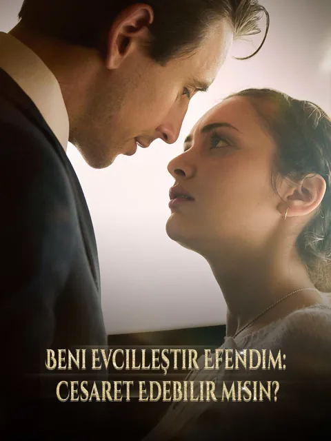 Beni Evcilleştir Efendim: Cesaret Edebilir misin? dizisi kapak görseli — 47 bölüm full HD Türkçe izle