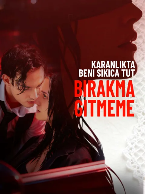 Karanlıkta Beni Sıkıca Tut, Bırakma Gitmeme dizisi kapak görseli — 51 bölüm full HD Türkçe izle