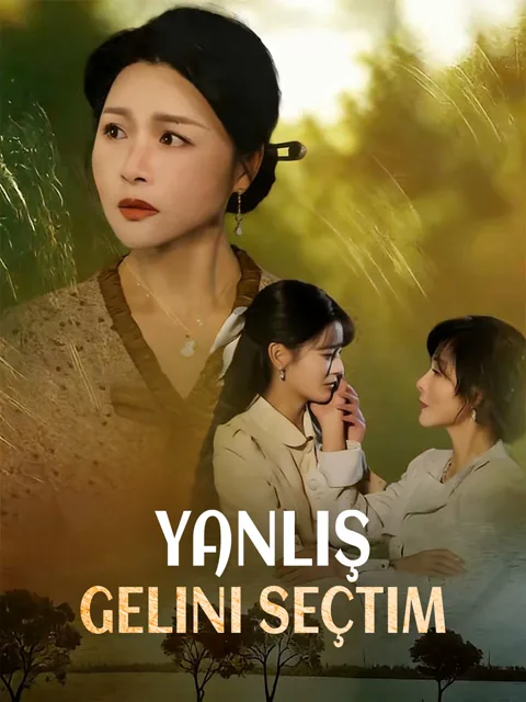 Yanlış Gelini Seçtim dizisi kapak görseli — 74 bölüm full HD Türkçe izle