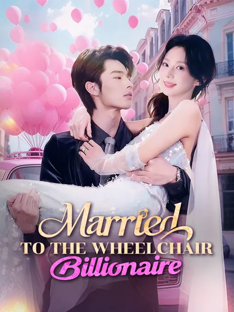 Married to the Wheelchair Billionaire cover image — watch all 63 episodes free in HD