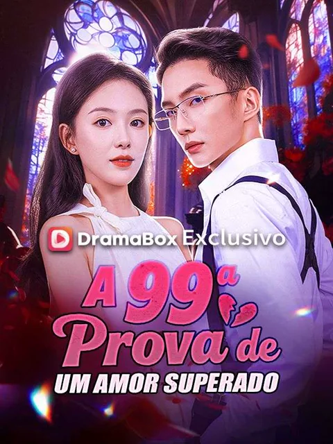 A 99ª Prova de um Amor Superado (Dublado) capa — assistir aos 71 episódios grátis em HD