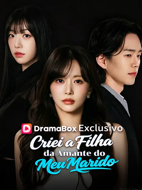 Criei a Filha da Amante do Meu Marido capa — assistir aos 60 episódios grátis em HD