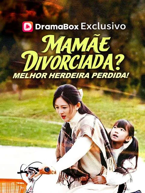 Mamãe Divorciada? Melhor Herdeira Perdida!(Dublado) capa — assistir aos 60 episódios grátis em HD