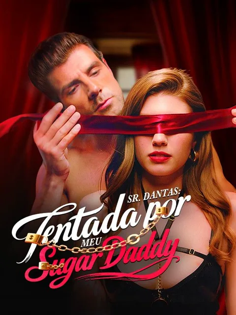 Sr. Dantas: Tentada por Meu Sugar Daddy capa — assistir aos 55 episódios grátis em HD