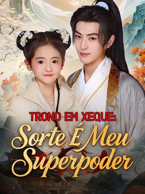Trono em Xeque: Sorte É Meu Superpoder(Dublado) capa — assistir aos 69 episódios grátis em HD