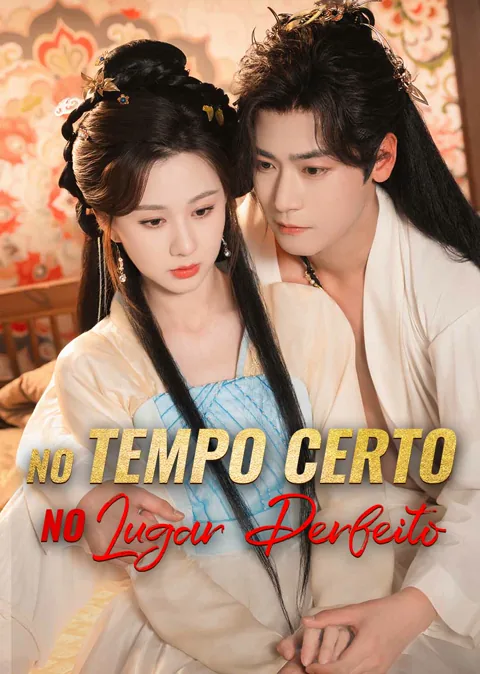 No Tempo Certo, No Lugar Perfeito capa — assistir aos 90 episódios grátis em HD