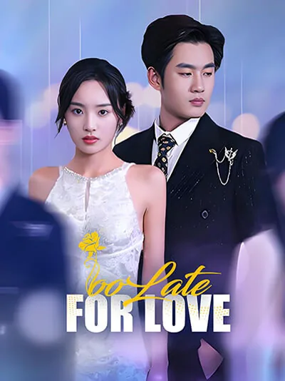 Too Late for Love cover image — watch all 31 episodes free in HD