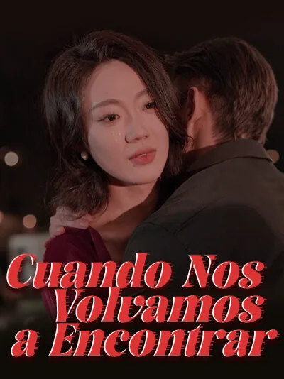 Cuando Nos Volvamos a Encontrar portada — ver los 50 episodios gratis en HD
