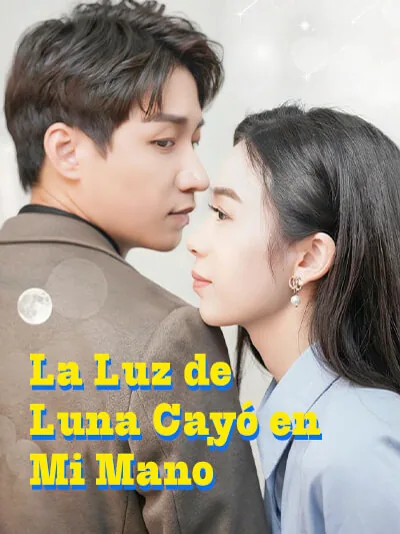 La Luz de Luna Cayó en Mi Mano portada — ver los 32 episodios gratis en HD