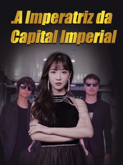 A Imperatriz da Capital Imperial capa — assistir aos 32 episódios grátis em HD