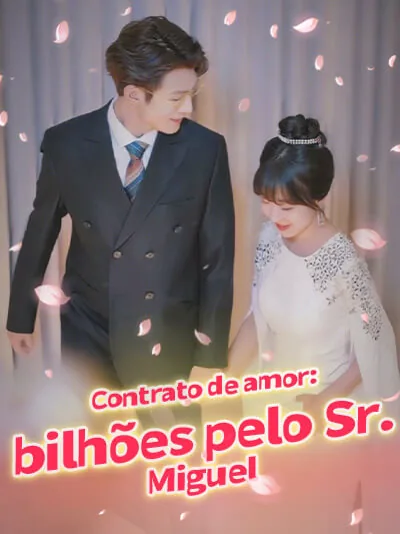 Contrato de amor: bilhões pelo Sr. Miguel capa — assistir aos 35 episódios grátis em HD