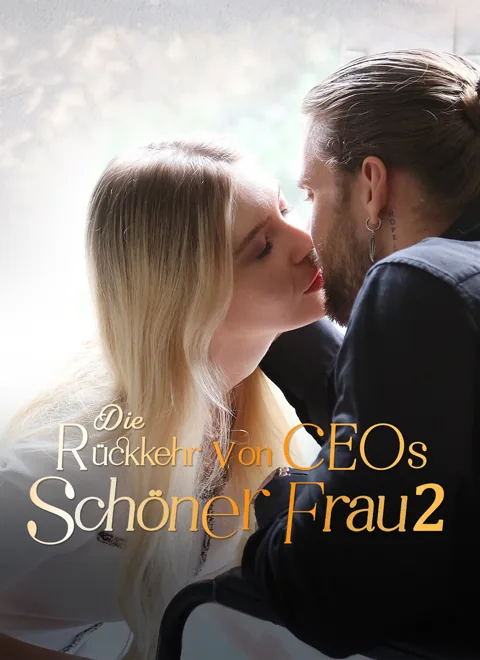Die Rückkehr von CEOs schöner Frau 2 Cover — alle 99 Folgen kostenlos in HD ansehen