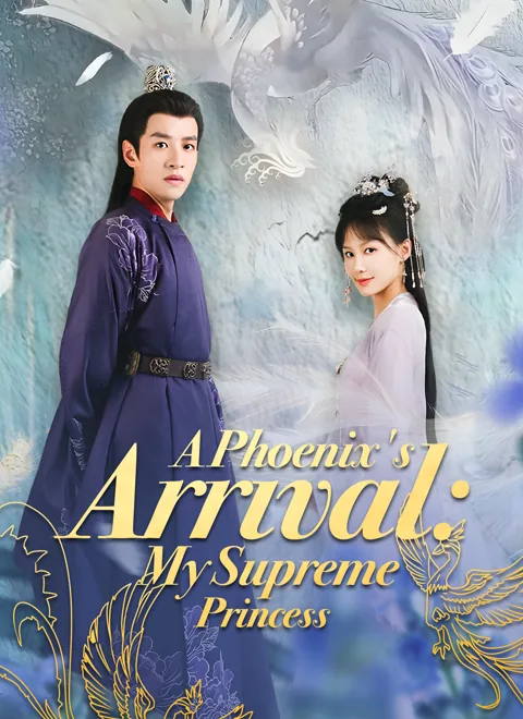 A Phoenix's Arrival: My Supreme Princess cover image — watch all 78 episodes free in HD