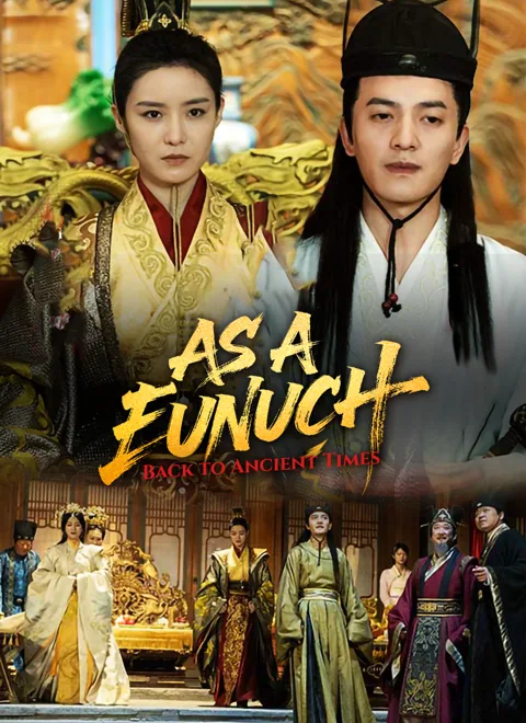 Back to Ancient Times as a Eunuch cover image — watch all 99 episodes free in HD