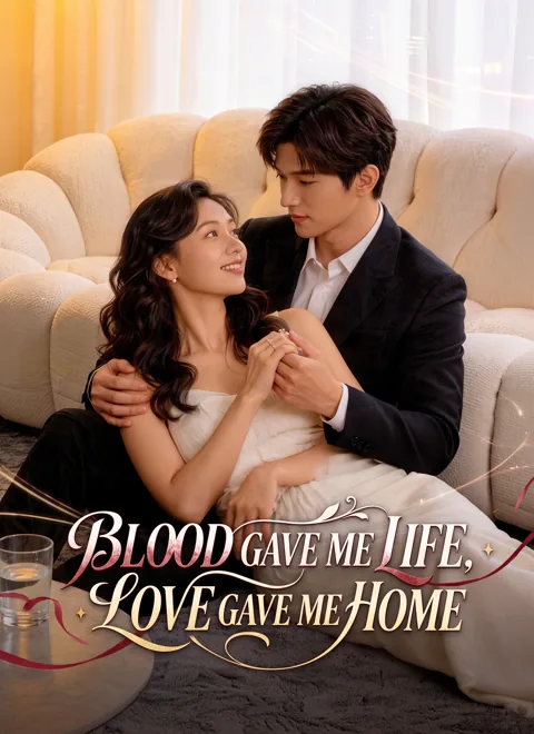 Blood Gave Me Life, Love Gave Me Home cover image — watch all 68 episodes free in HD