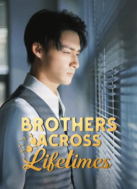 Brothers Across Lifetimes cover image — watch all 37 episodes free in HD