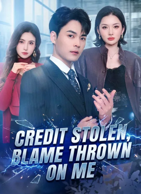 Credit Stolen, Blame Thrown on Me cover image — watch all 50 episodes free in HD