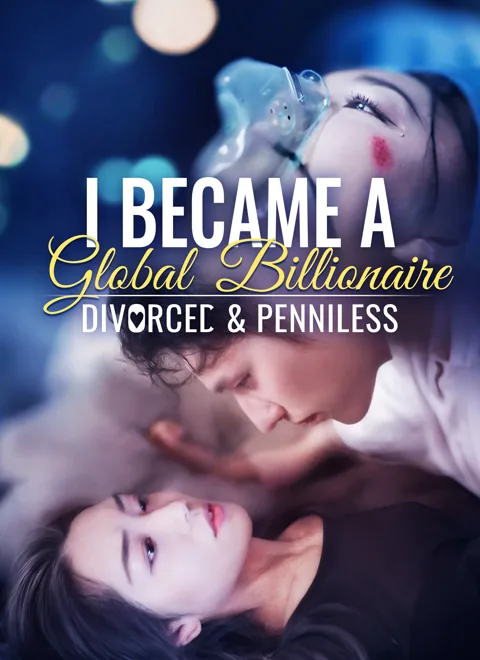 Divorced & Penniless: I Became a Global Billionaire cover image — watch all 101 episodes free in HD