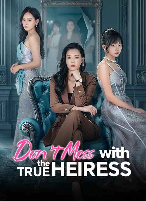 Don't Mess with the True Heiress cover image — watch all 60 episodes free in HD