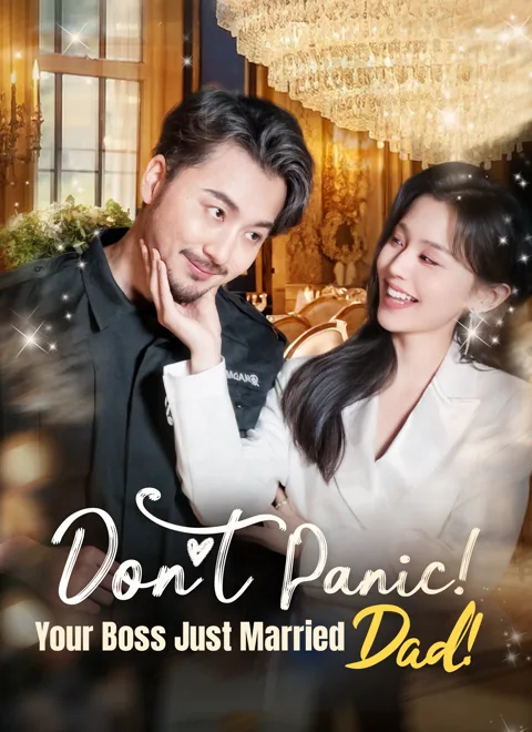 Don't Panic! Your Boss Just Married Dad! cover image — watch all 72 episodes free in HD