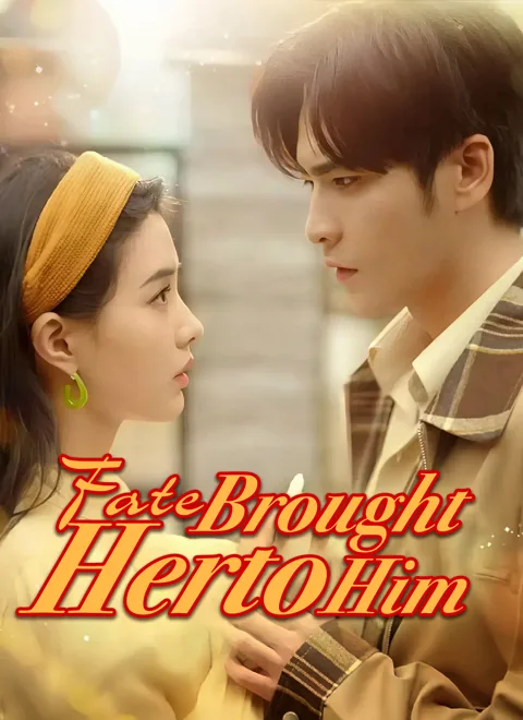 Fate Brought Her to Him cover image — watch all 48 episodes free in HD