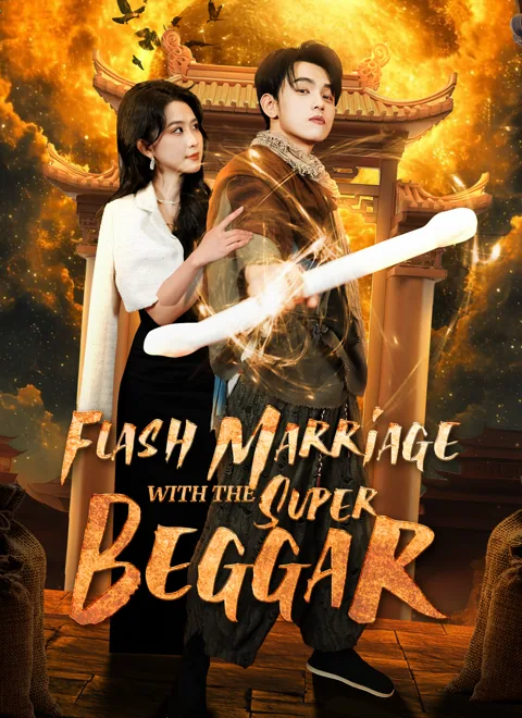 Flash Marriage with the Super Beggar cover image — watch all 60 episodes free in HD