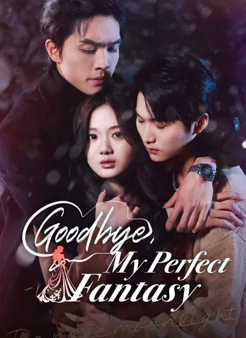 Goodbye, My Perfect Fantasy cover image — watch all 98 episodes free in HD