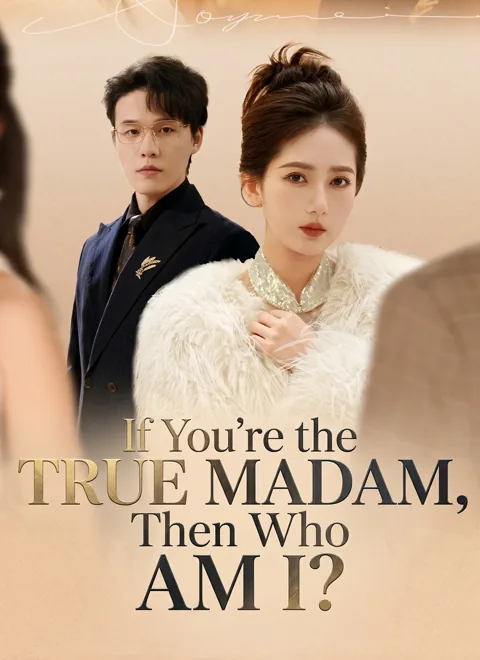 If You're the True Madam, Then Who Am I? cover image — watch all 50 episodes free in HD