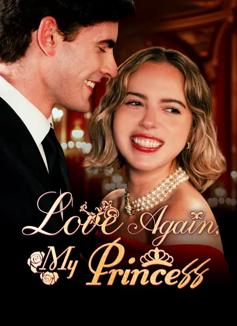 Love Again, My Princess cover image — watch all 76 episodes free in HD