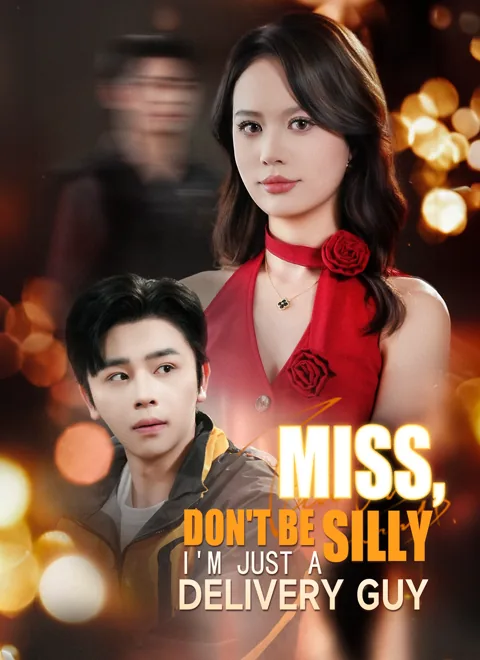 Miss, Don't Be Silly, I'm Just a Delivery Guy cover image — watch all 62 episodes free in HD