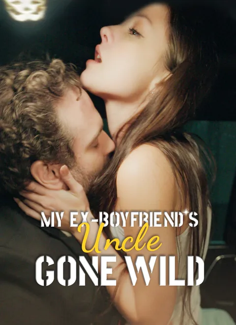 My Ex Boyfriend's Uncle Gone Wild cover image — watch all 56 episodes free in HD