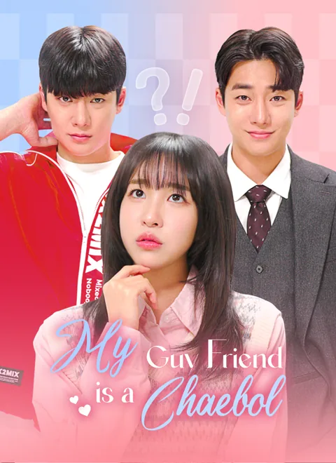 My Guy Friend is a Chaebol cover image — watch all 40 episodes free in HD