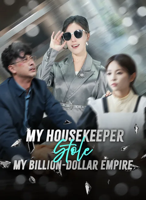 My Housekeeper Stole My Billion-Dollar Empire cover image — watch all 59 episodes free in HD